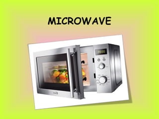 MICROWAVE
 