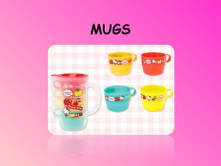 MUGS
 