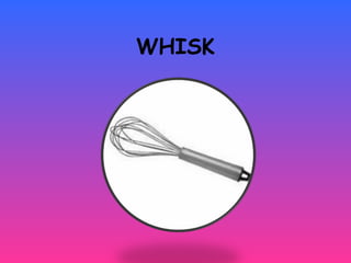 WHISK
 
