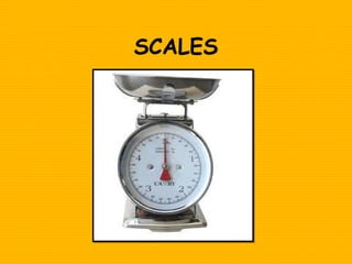 SCALES
 