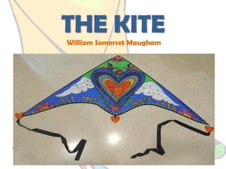 THE KITE
William Somerset Maugham

 