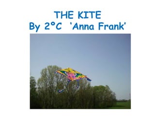 THE KITE
By 2ºC ‘Anna Frank’
 
