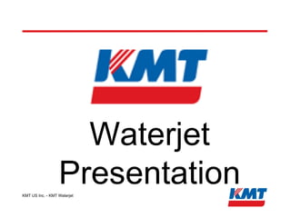 KMT US Inc. - KMT Waterjet Cutting Food www.kmtwaterjet.com 