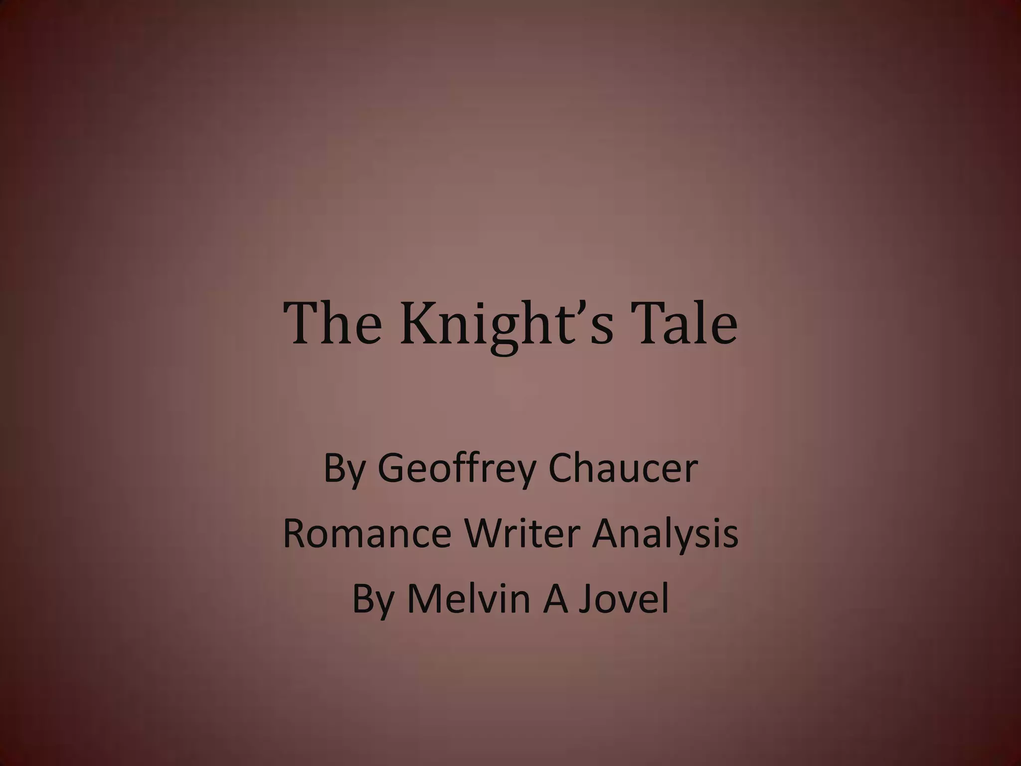 The knight’s Tale, A Romance by Geoffrey Chaucer | PPTX