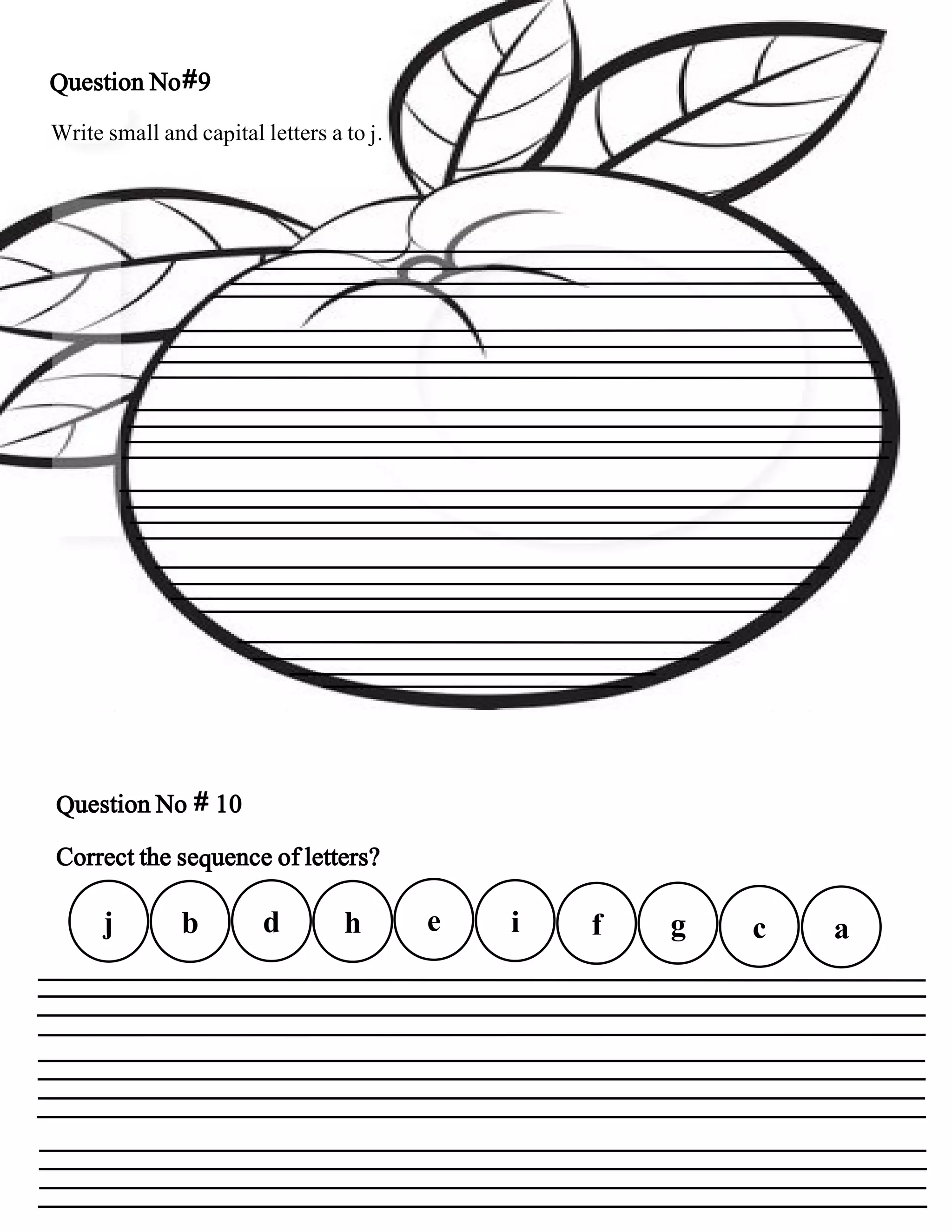 Question No # 10
Correct the sequence of letters?
Write small and capital letters a to j.
Question No#9
j b d h e i f g c a