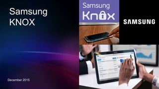 Samsung
KNOX
December 2015
 