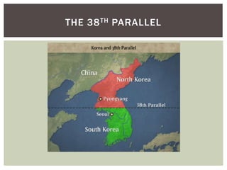 THE 38 TH PARALLEL
 