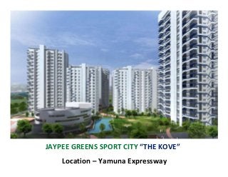 JAYPEE GREENS SPORT CITY “THE KOVE”
    Location – Yamuna Expressway
 