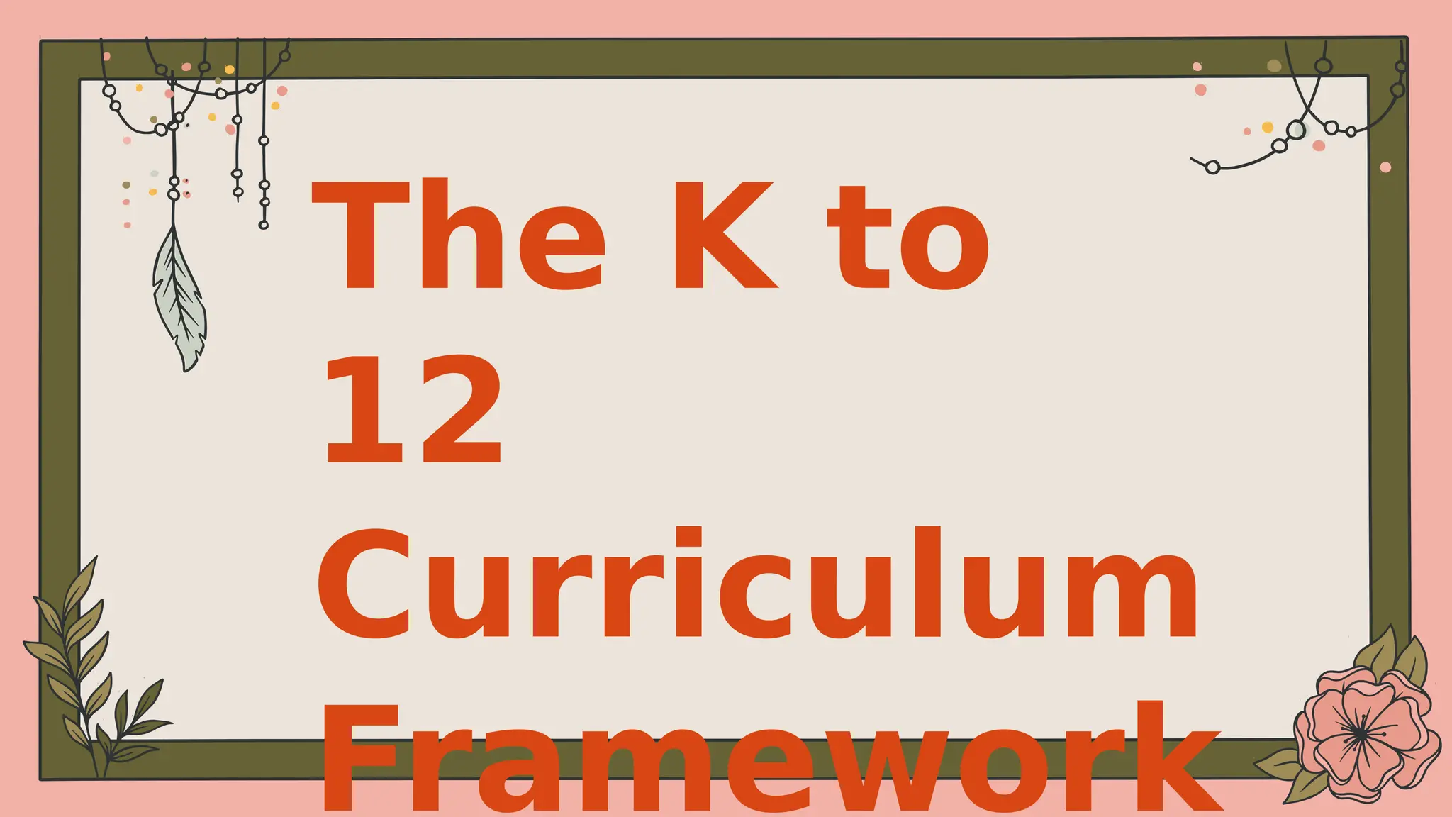The_K_to_12_Curriculum_Framework.pptx.pdf