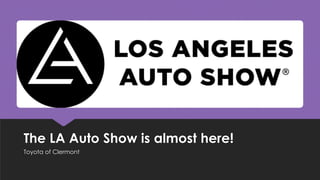 The LA Auto Show is almost here!
Toyota of Clermont
 