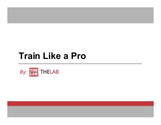 Train Like a Pro
By:
 
