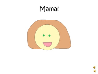 Mama!