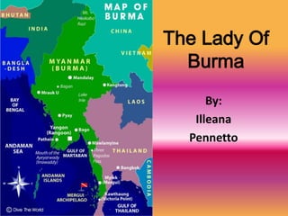 The Lady Of Burma By:  Illeana Pennetto 