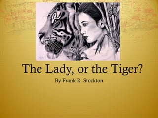 The Lady, or the Tiger?
By Frank R. Stockton
 