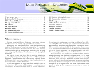 ....
Laird Research - Economics
January 11, 2016
Where we are now . . . . . . . . . . . . . . . . . . . . . . . . 1
Indicators for US Economy . . . . . . . . . . . . . . . . . . . 3
Global Financial Markets . . . . . . . . . . . . . . . . . . . . 4
US Key Interest Rates . . . . . . . . . . . . . . . . . . . . . . 9
US Inﬂation . . . . . . . . . . . . . . . . . . . . . . . . . . . . . 10
QE Taper Tracker . . . . . . . . . . . . . . . . . . . . . . . . . 11
Exchange Rates . . . . . . . . . . . . . . . . . . . . . . . . . . 12
US Banking Indicators . . . . . . . . . . . . . . . . . . . . . . 13
US Employment Indicators . . . . . . . . . . . . . . . . . . . 14
US Business Activity Indicators . . . . . . . . . . . . . . . . 16
US Consumption Indicators . . . . . . . . . . . . . . . . . . 17
US Housing . . . . . . . . . . . . . . . . . . . . . . . . . . . . . 18
Global Business Indicators . . . . . . . . . . . . . . . . . . . 20
Canadian Indicators . . . . . . . . . . . . . . . . . . . . . . . 22
European Indicators . . . . . . . . . . . . . . . . . . . . . . . 24
Chinese Indicators . . . . . . . . . . . . . . . . . . . . . . . . 26
Global Climate Change . . . . . . . . . . . . . . . . . . . . . 27
Where we are now
Welcome to the Laird Report. We present a selection of economic
data from around the world to help ﬁgure where we are today.
Immediately after last month’s report, a real chill swept over the
markets. The focus seems to be the bond market in the US where junk
bonds especially have taken the brunt of the fear. This is/was driven by
the energy sector - with oil prices dropping signiﬁcantly, this has put a
major crimp on proﬁtability and the industry seems to be girding itself
for defaults.
The chart on the next page shows S&P 500 operating ratios for the
past several years by sector. The Energy sector has fallen to negative
territory in a dramatic reversal that started in 2014. The other laggard
is Materials - this is more concerning given it is a broader reﬂection of
a slowdown across a number of industries.
A brief aside: I started my career as an equity analyst in 1998. At
that time, the tech boom was in full swing and I focused my time on
the minutia of the industry, trying to ﬁgure out relative performance.
By the time 2001 rolled around, everything was falling oﬀ of a cliﬀ –
and nothing I looked at previously gave any indication that the wheels
were coming oﬀ. In hindsight, the best indicator was the bond market.
When credit dries up, industries fail – in this case, telcos who were some
of the biggest customers for companies like Nortel could no longer get
debt in the summer of 2000 and it all started falling apart from there.
Watching pricing would have been an excellent indicator.
Bond prices rising, and people leaving the debt market is deﬁnitely
a negative indicator. The other chart to consider is the AAA vs. BAA
spreads - how much more does a company have to pay to get ﬁnancing
if its credit rating goes down? When times are good, lenders get com-
petitive and spreads drop. In bad times, those spreads rise, sometimes
dramatically - but beyond pricing, there are lots of companies who can’t
get ﬁnancing at all as rates go up. The spread chart indicates those
spreads are going up. For comparison, remember the nervousness in
2011/2012
 