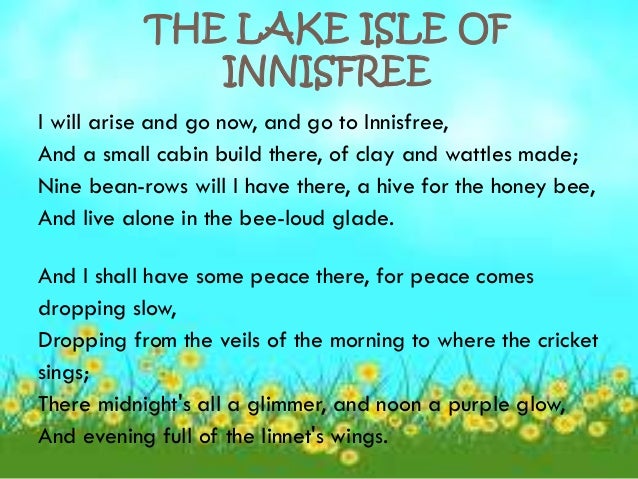 the lake isle of innisfree by I will arise and go now, and go to innisfree. the lake isle of innisfree by I will arise and go now, and go to innisfree.