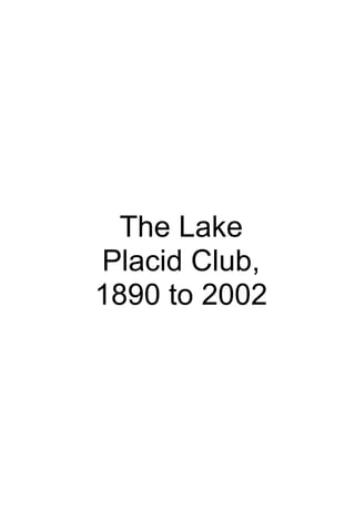 The Lake
Placid Club,
1890 to 2002
 