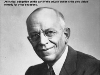 An ethical obligation on the part of the private owner is the only visible
remedy for these situations.
 