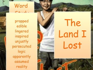 Word  Study propped edible lingered inspired unjustly persecuted logic apparently assumed reality The Land I Lost 