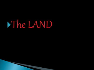 The LAND
 