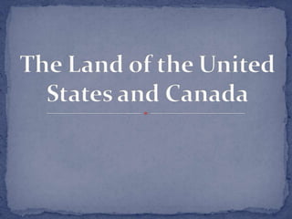 The Land of the United States and Canada 