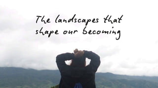 thumbnail of  The Landscapes That Shape Our Becoming LLC Asia