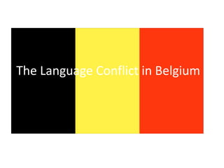 The Language Conflict in Belgium
 
