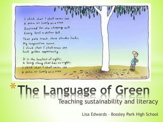 Teaching sustainability and literacy 
Lisa Edwards – Bossley Park High School 
* 
 