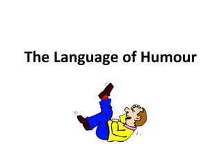 The Language of Humour
 