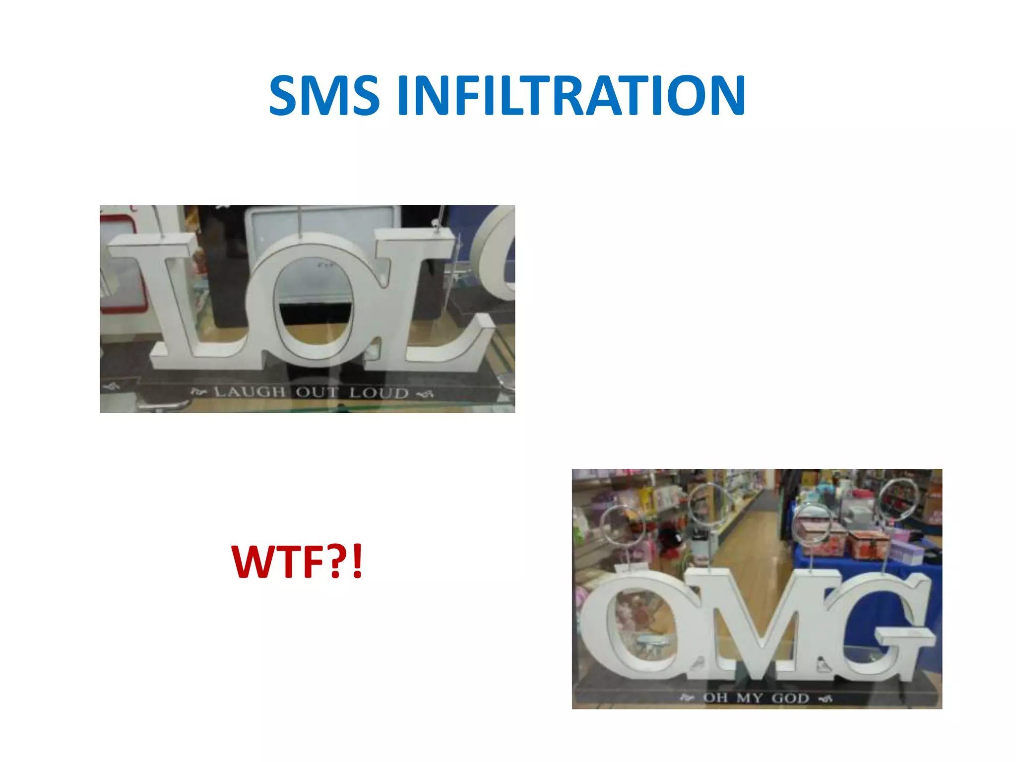 SMS INFILTRATION




WTF?!
 