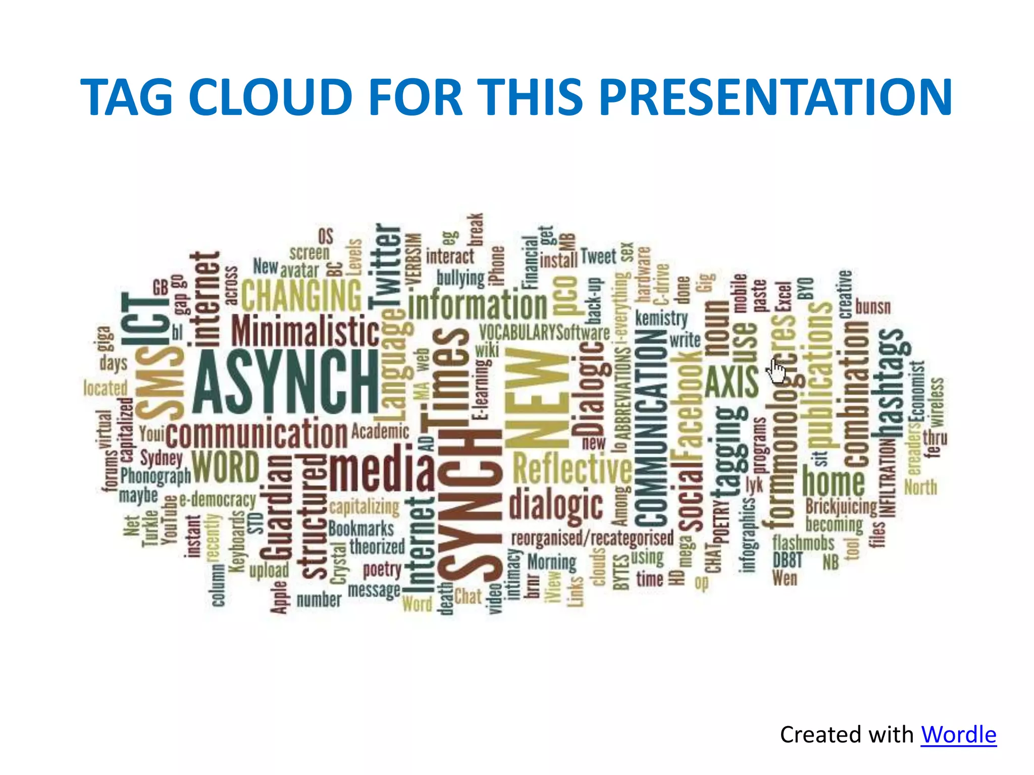 TAG CLOUD FOR THIS PRESENTATION




                        Created with Wordle
 