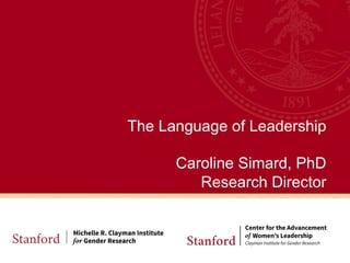 The Language of Leadership
Caroline Simard, PhD
Research Director
 