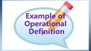 Example of
Operational
Definition
 