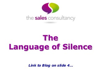 The
Language of Silence
Link to Blog on slide 4…

 