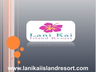 www.lanikaiislandresort.com
 
