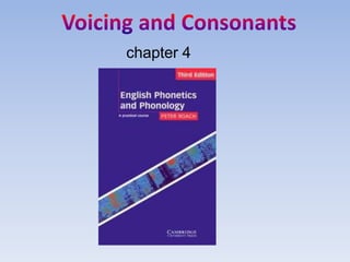 Voicing and Consonants chapter 4 
