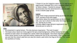 I chosen to use this magazine advert as it is used across 2
page spread. Although this is not a magazine advert for
an alb...