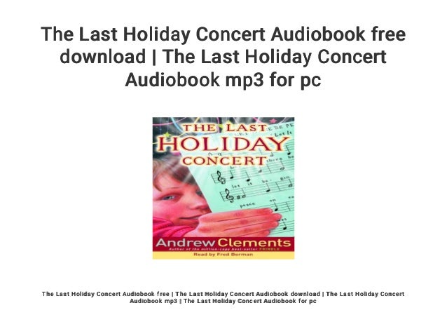 The Last Holiday Concert Audiobook Free Download The Last Holiday C The Last Holiday Concert Audiobook Free Download The Last Holiday C