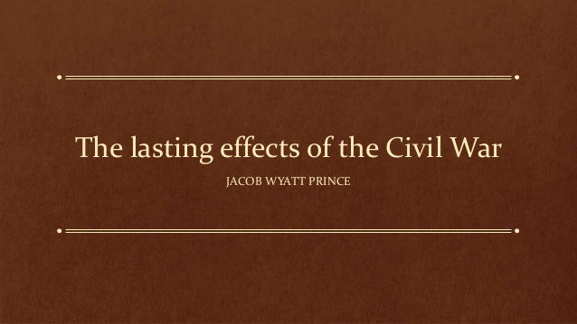an overview of the effects of the civil war Descriptions of the effects of the civil war (cw71), each document comes with a description of the broader effect the teacher can either make seven stations. an overview of the effects of the civil war Descriptions of the effects of the civil war (cw71), each document comes with a description of the broader effect the teacher can either make seven stations.