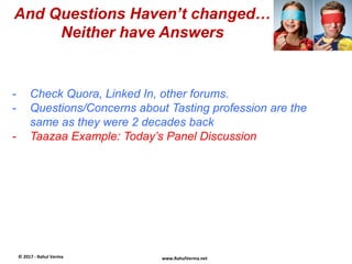 And Questions Haven’t changed…
Neither have Answers
©	
  2017	
  -­‐	
  Rahul	
  Verma	
   www.RahulVerma.net	
  
-  Check...