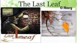 The Last LeafO.Henry
 