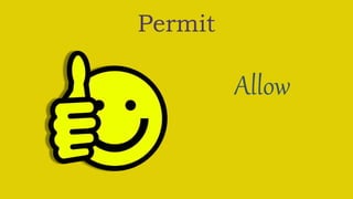 Permit
Allow
 