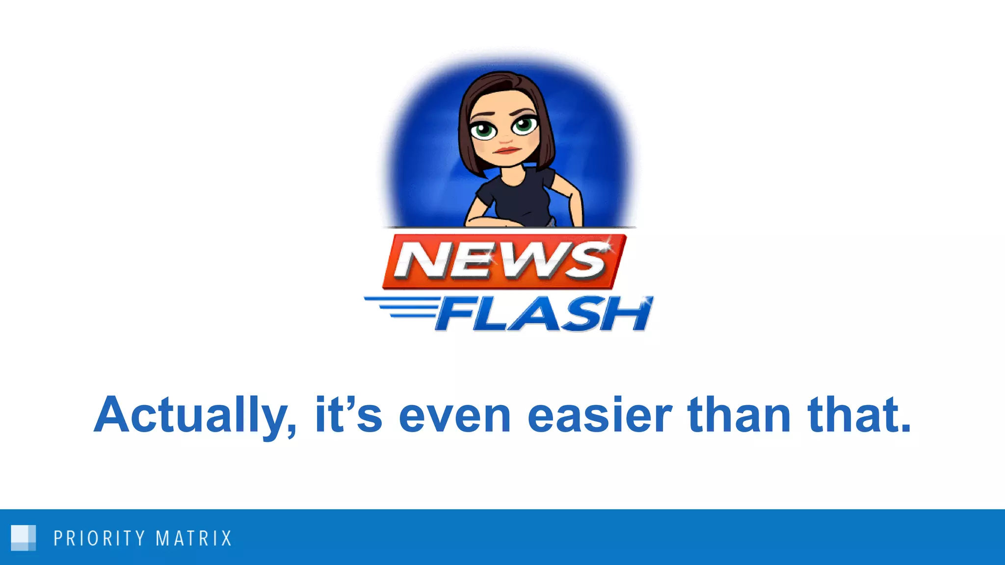 Actually, it’s even easier than that.
 