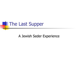 The Last Supper A Jewish Seder Experience 