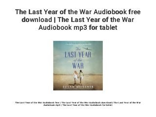 The Last Year of the War Audiobook free
download | The Last Year of the War
Audiobook mp3 for tablet
The Last Year of the War Audiobook free | The Last Year of the War Audiobook download | The Last Year of the War
Audiobook mp3 | The Last Year of the War Audiobook for tablet
 