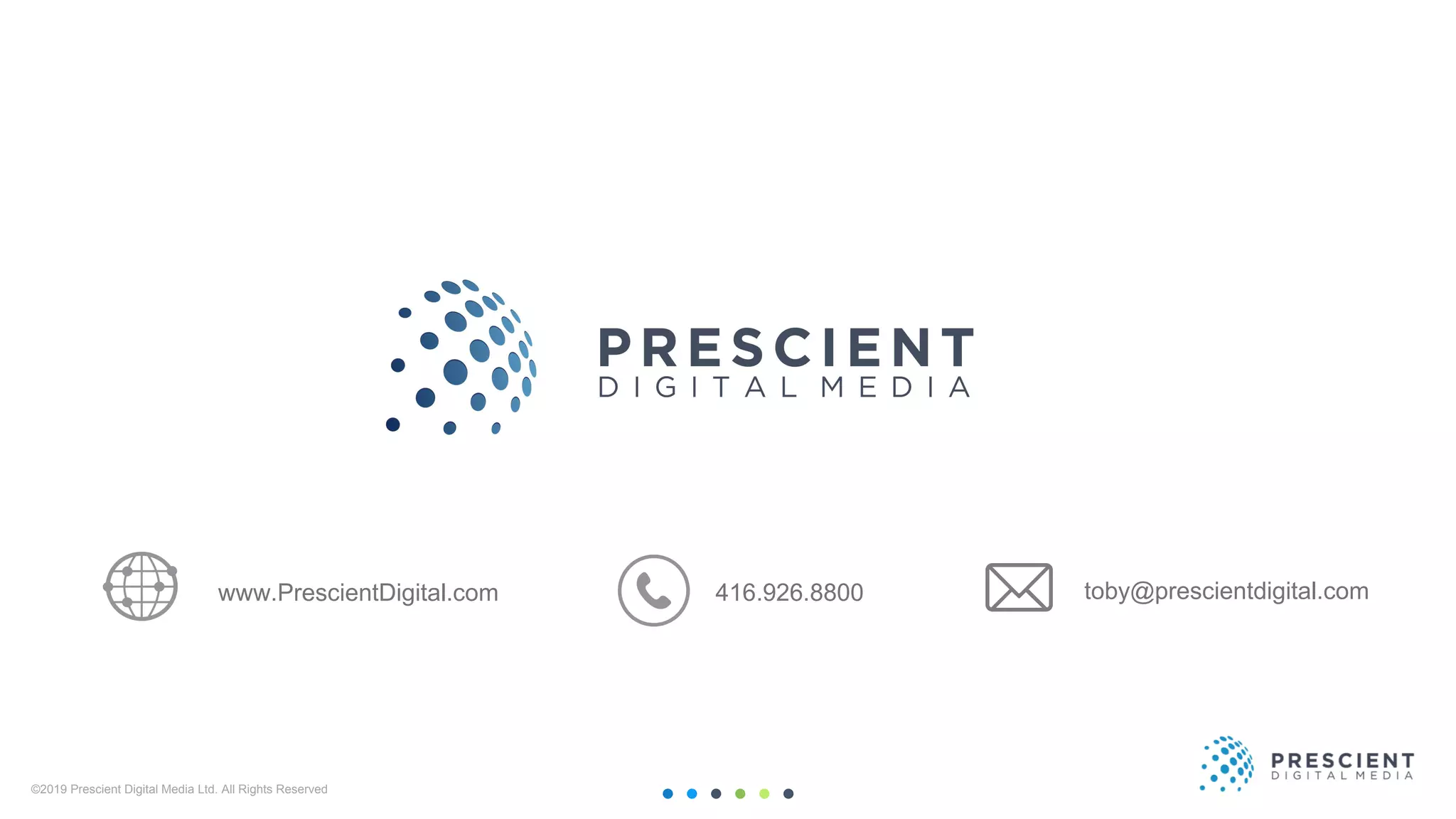 ©2019 Prescient Digital Media Ltd. All Rights Reserved 44
www.PrescientDigital.com 416.926.8800 toby@prescientdigital.com
 