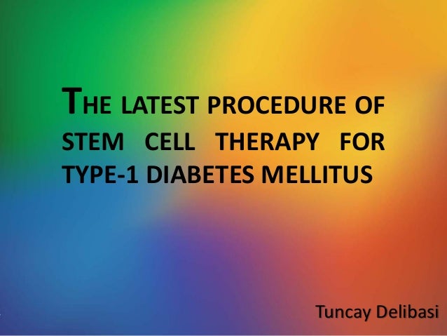 The latest procedure of stem cell therapy for type-1 diabetes mellitus ...