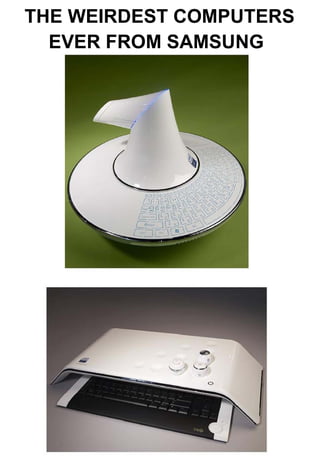 THE WEIRDEST COMPUTERS EVER FROM SAMSUNG   