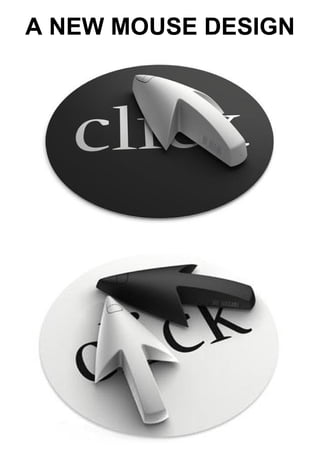 A NEW MOUSE DESIGN   