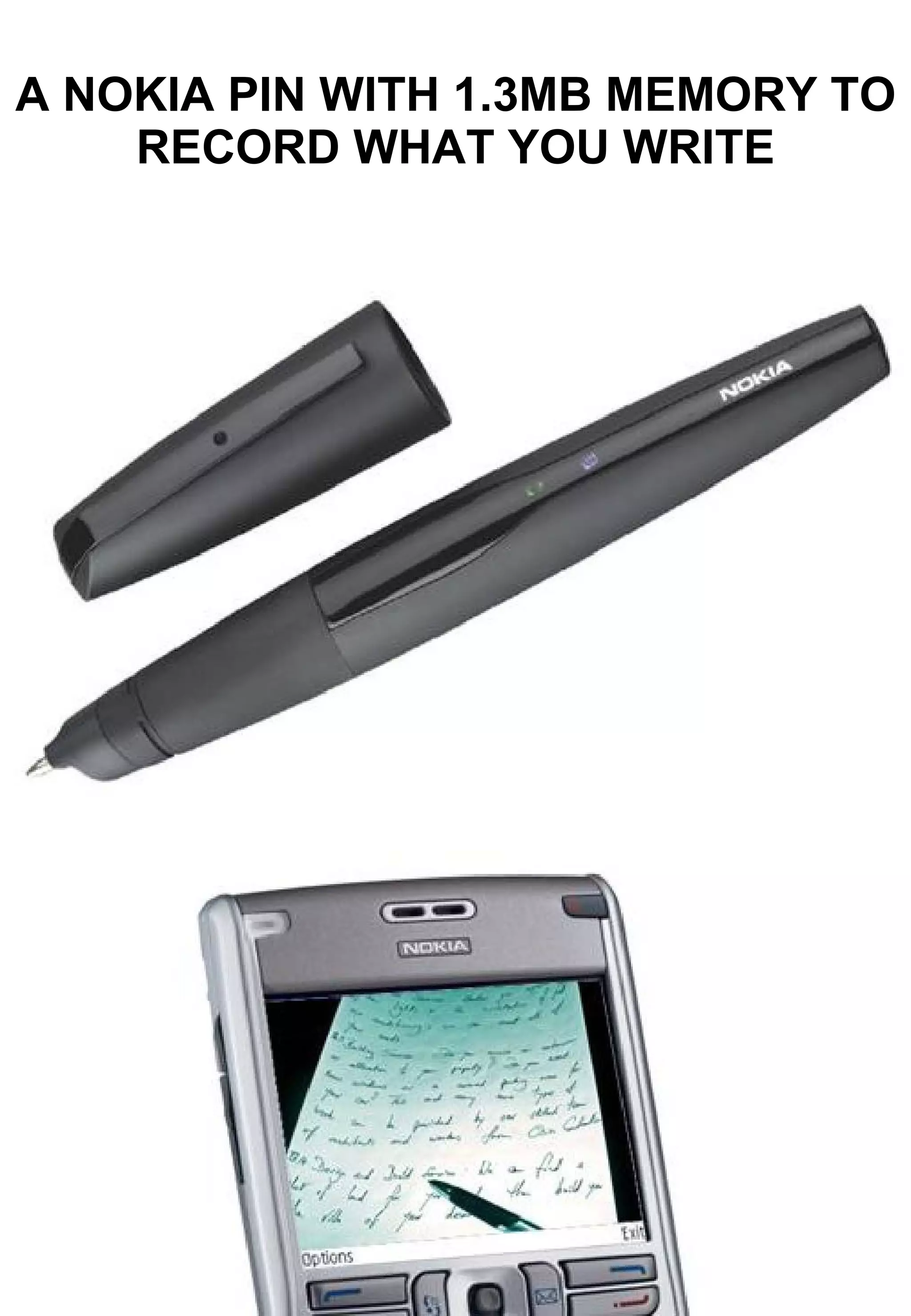 A NOKIA PIN WITH 1.3MB MEMORY TO RECORD WHAT YOU WRITE